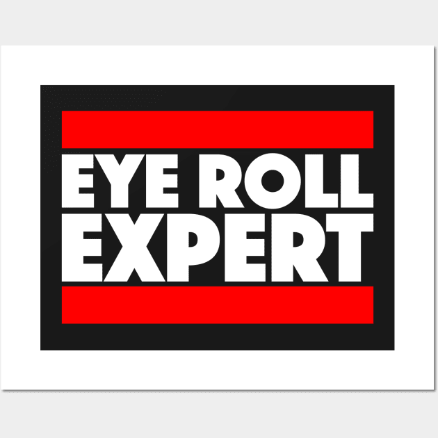 Eye Roll Expert Wall Art by TheTome